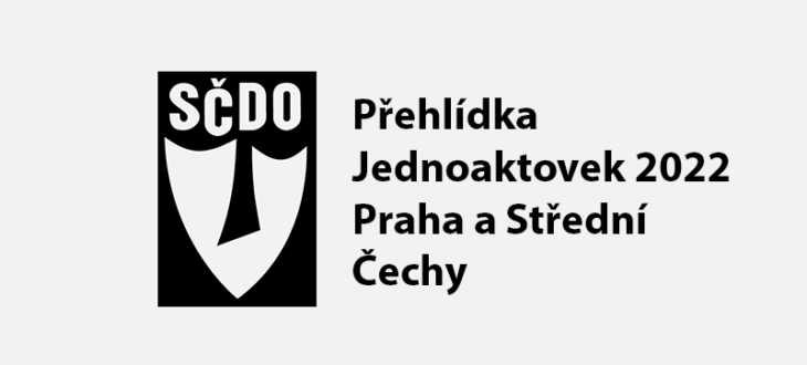 Přehlídka Jednoaktovek 2022 - Praha a Střední Čechy
